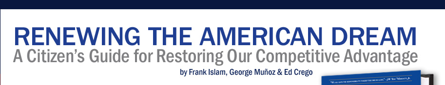 Renewing the American Dream: A Citizen's Guide for Restoring Our Competitive Advantage by Frank Islam, George Muñoz & Ed Crego